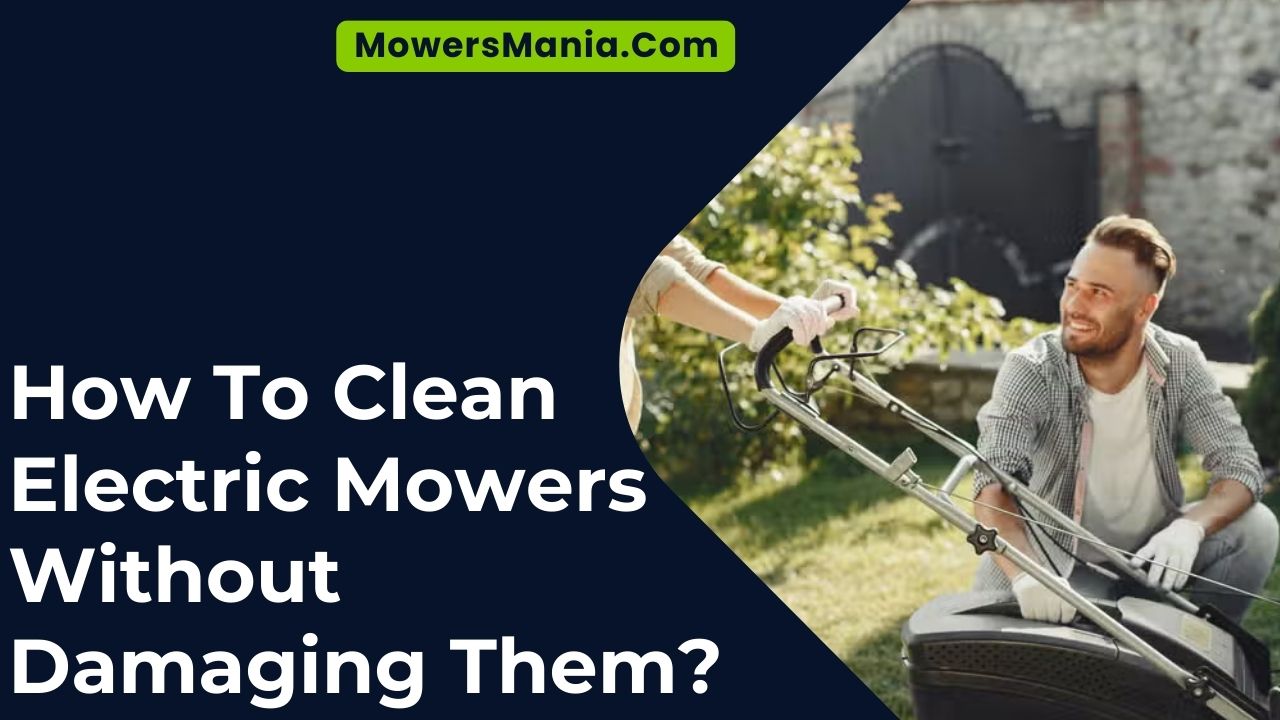 How To Clean Electric Mowers Without Damaging Them