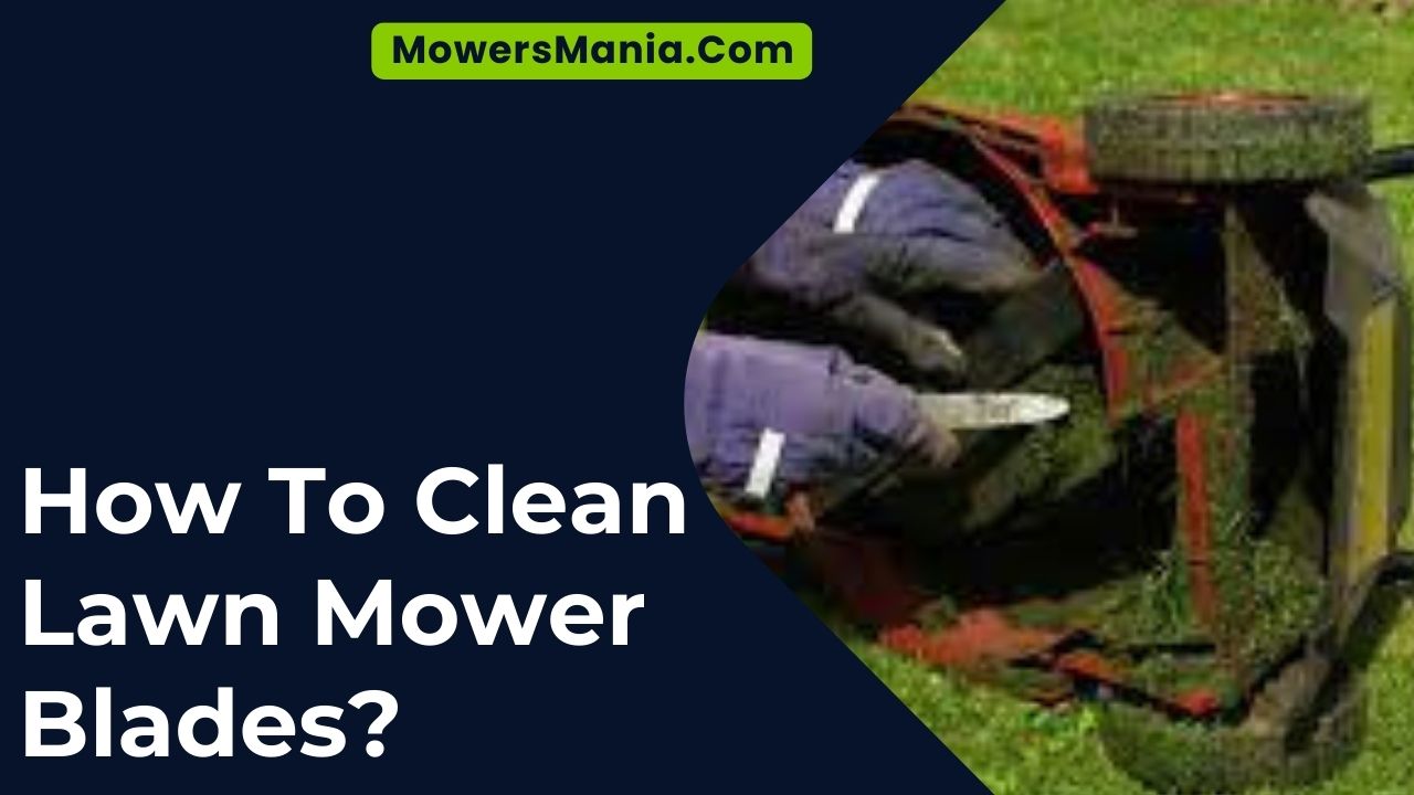 How To Clean Lawn Mower Blades