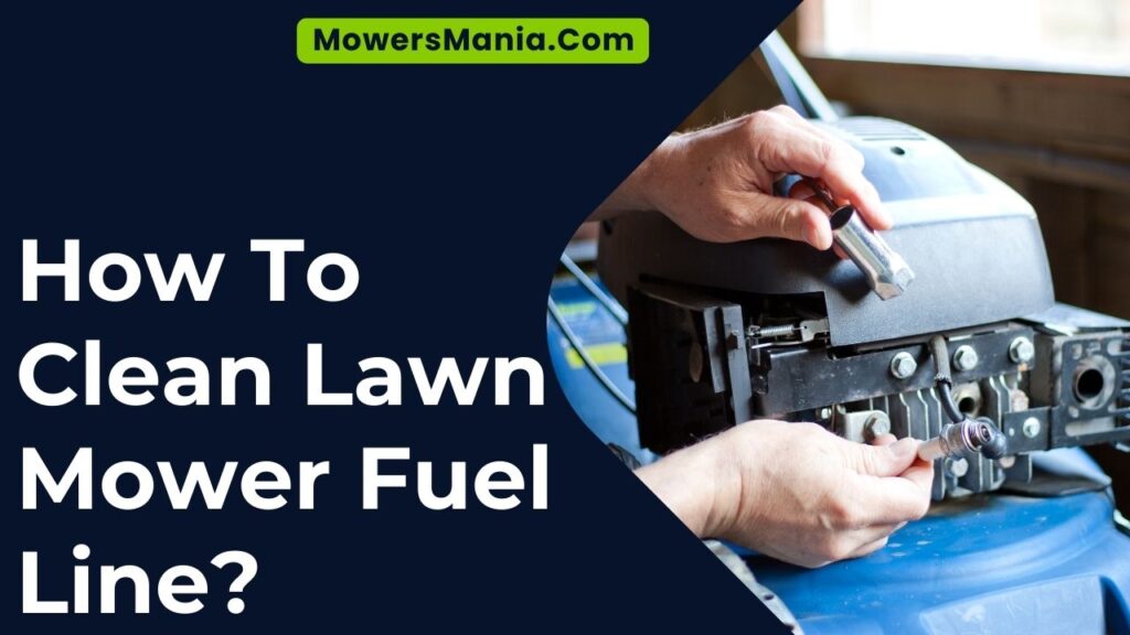 How To Clean Lawn Mower Fuel Line?