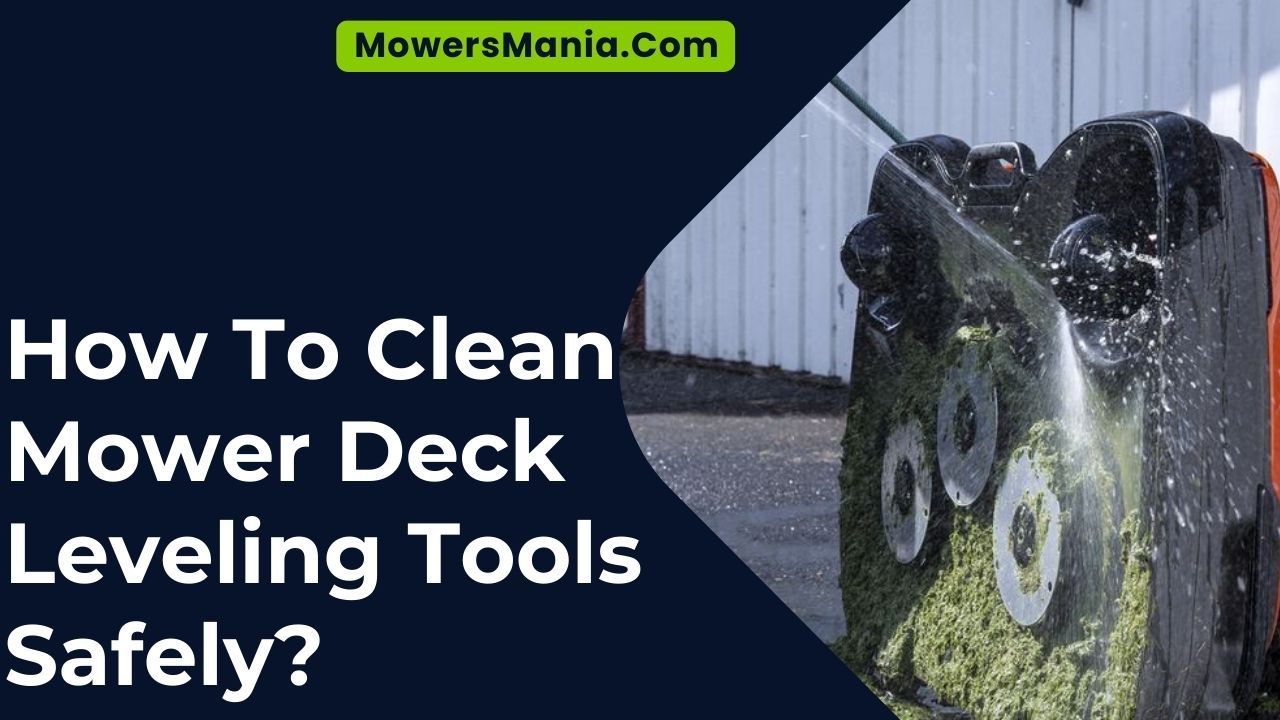 How To Clean Mower Deck Leveling Tools Safely