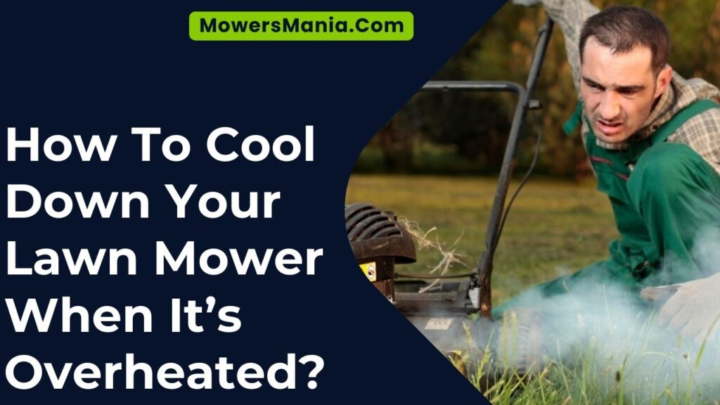 How To Cool Down Your Lawn Mower When It’s Overheated?