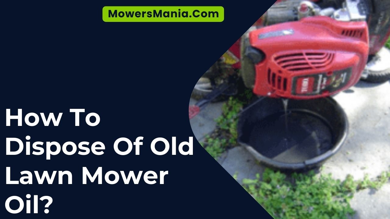 How To Dispose Of Old Lawn Mower Oil