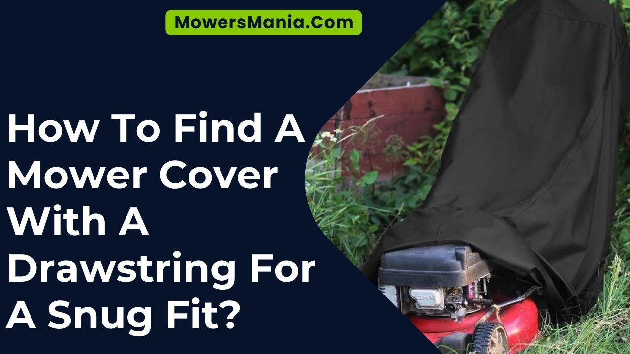 How To Find A Mower Cover With A Drawstring For A Snug Fit