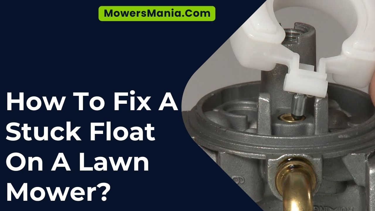How To Fix A Stuck Float On A Lawn Mower