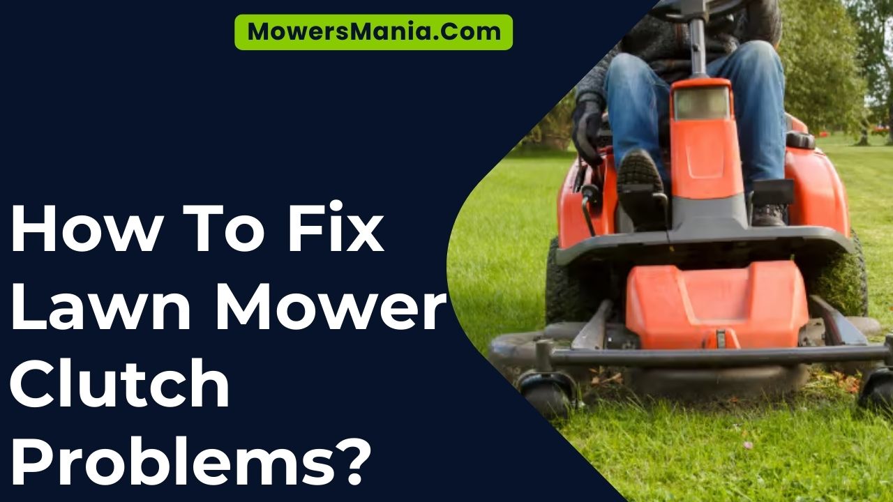 How To Fix Lawn Mower Clutch Problems