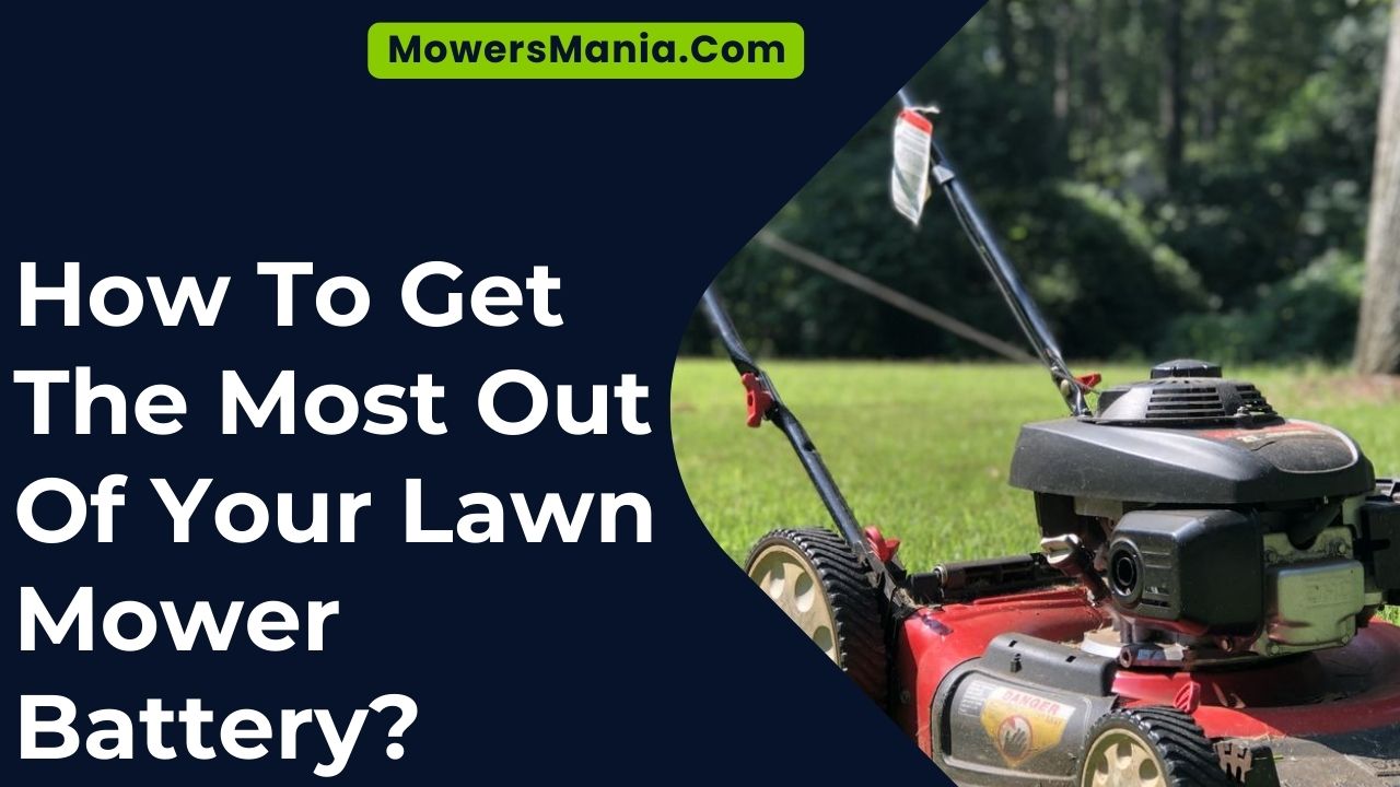 How To Get The Most Out Of Your Lawn Mower Battery