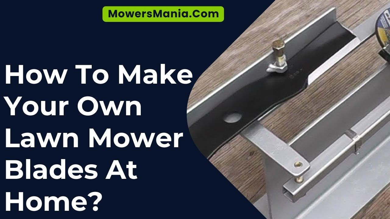 Make Your Own Lawn Mower Blades At Home