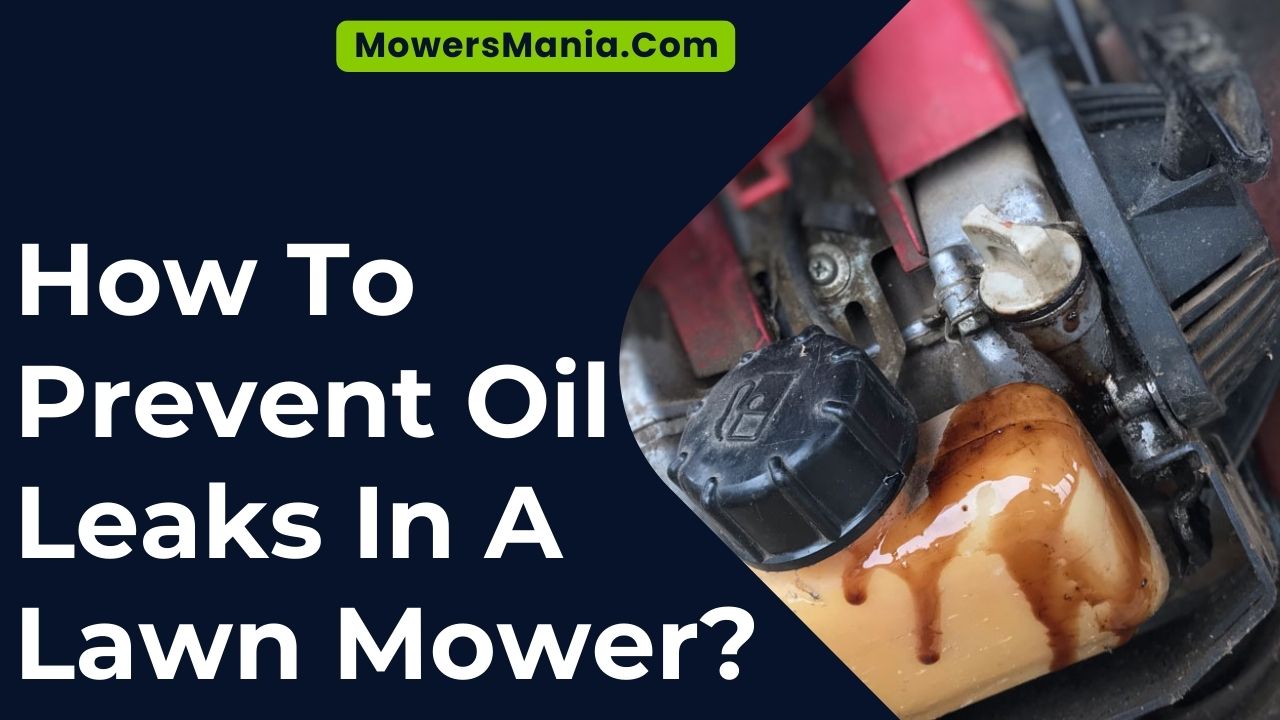 How To Prevent Oil Leaks In A Lawn Mower