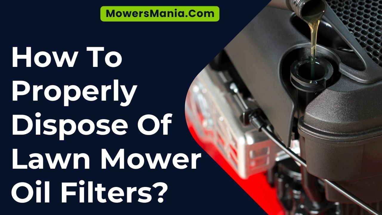 How To Properly Dispose Of Lawn Mower Oil Filters
