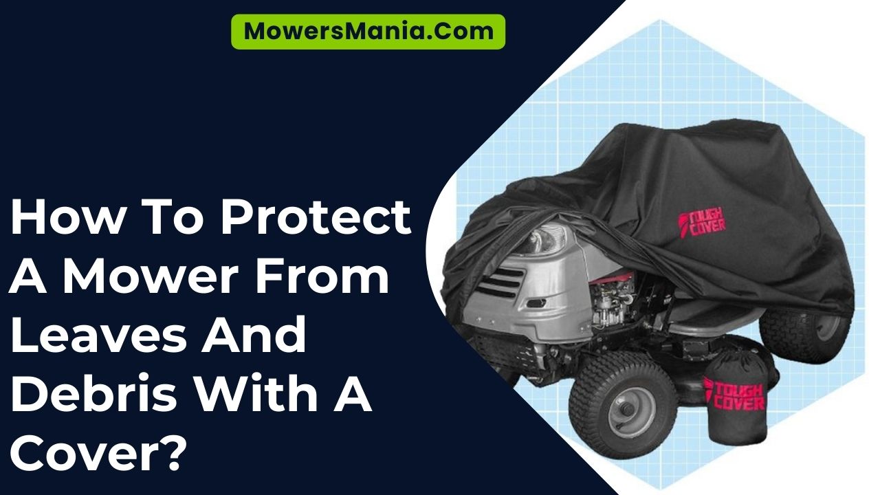How To Protect A Mower From Leaves And Debris With A Cover