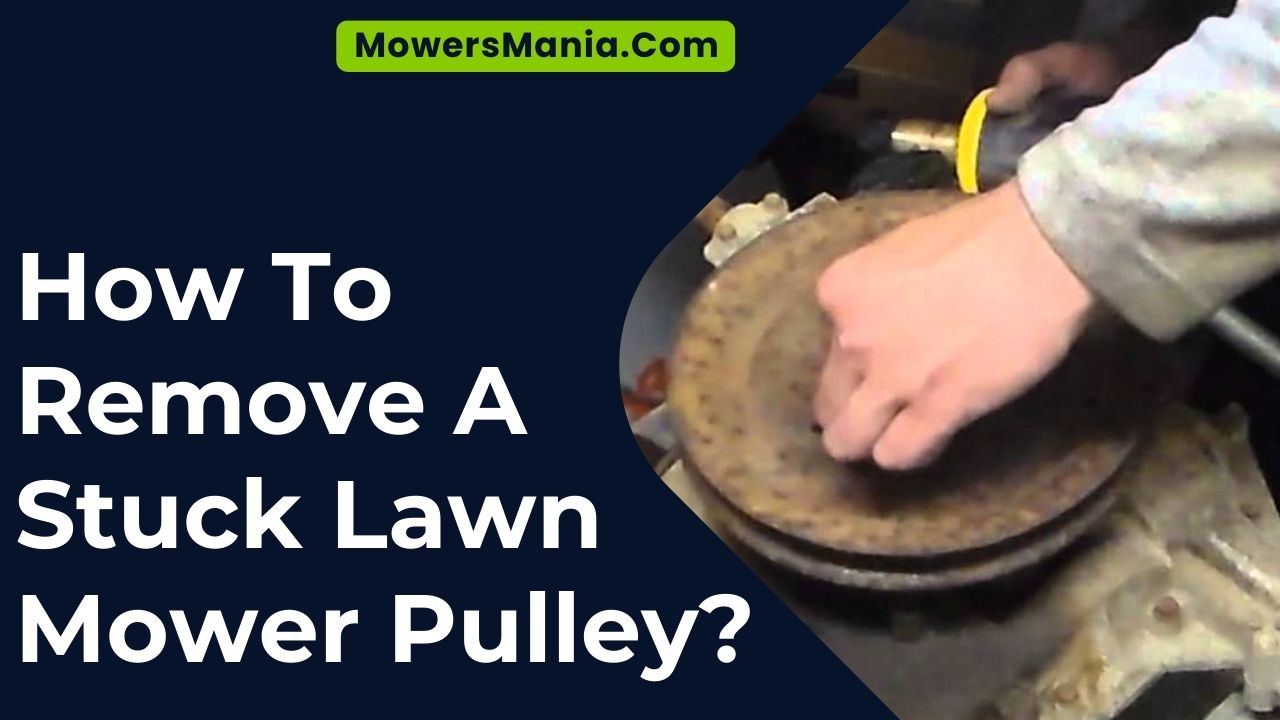 How To Remove A Stuck Lawn Mower Pulley