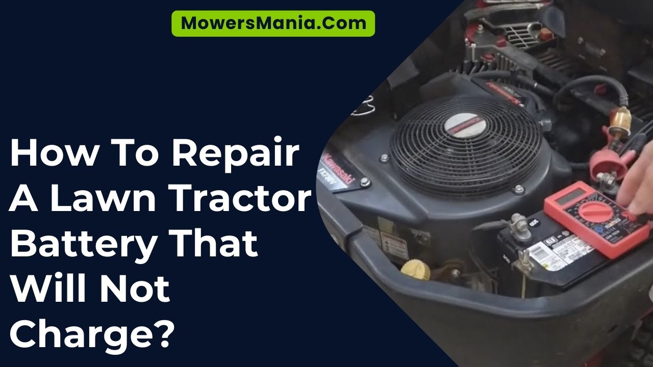 How To Repair A Lawn Tractor Battery That Will Not Charge