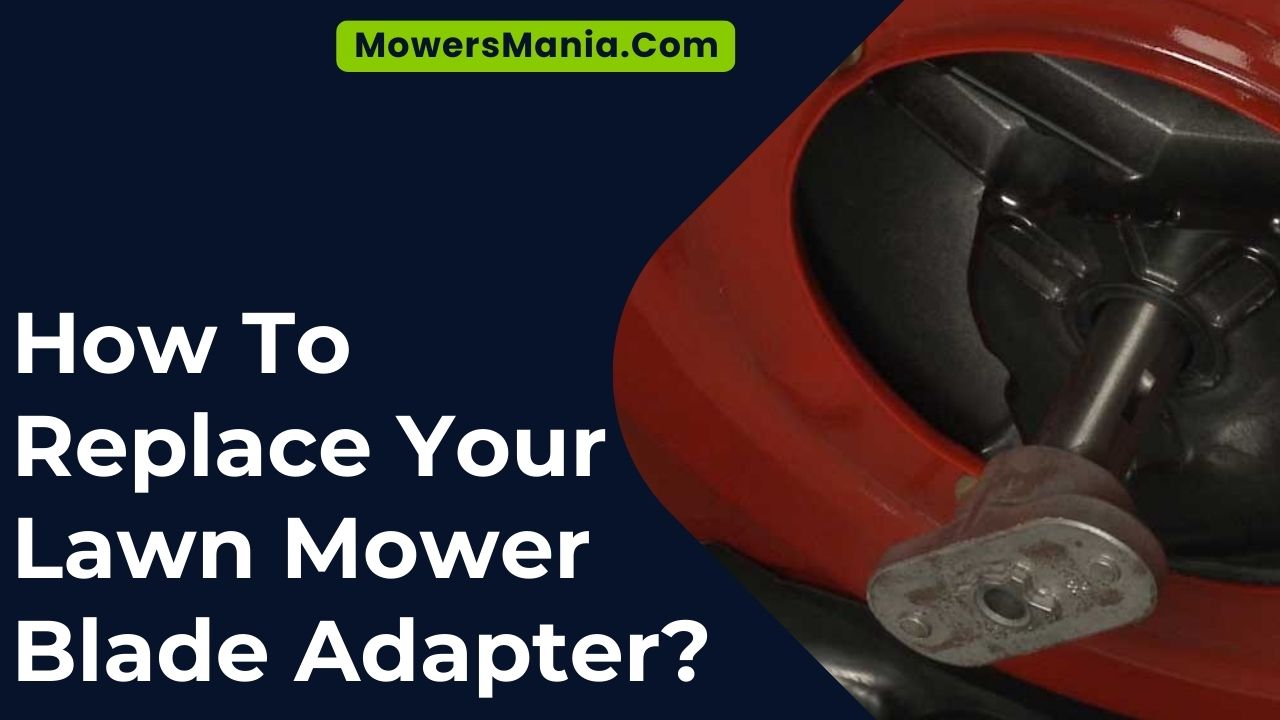 Replace Your Lawn Mower Blade Adapter