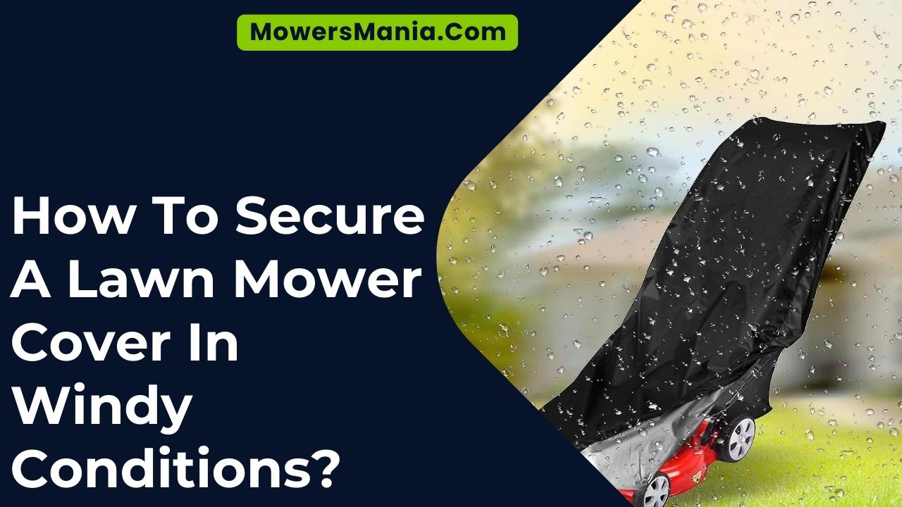 How To Secure A Lawn Mower Cover In Windy Conditions