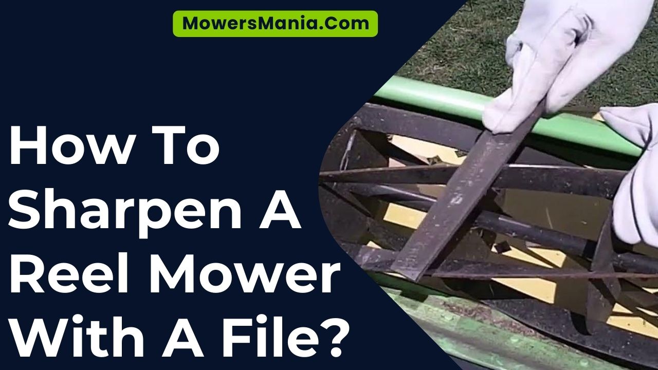 How To Sharpen A Reel Mower With A File