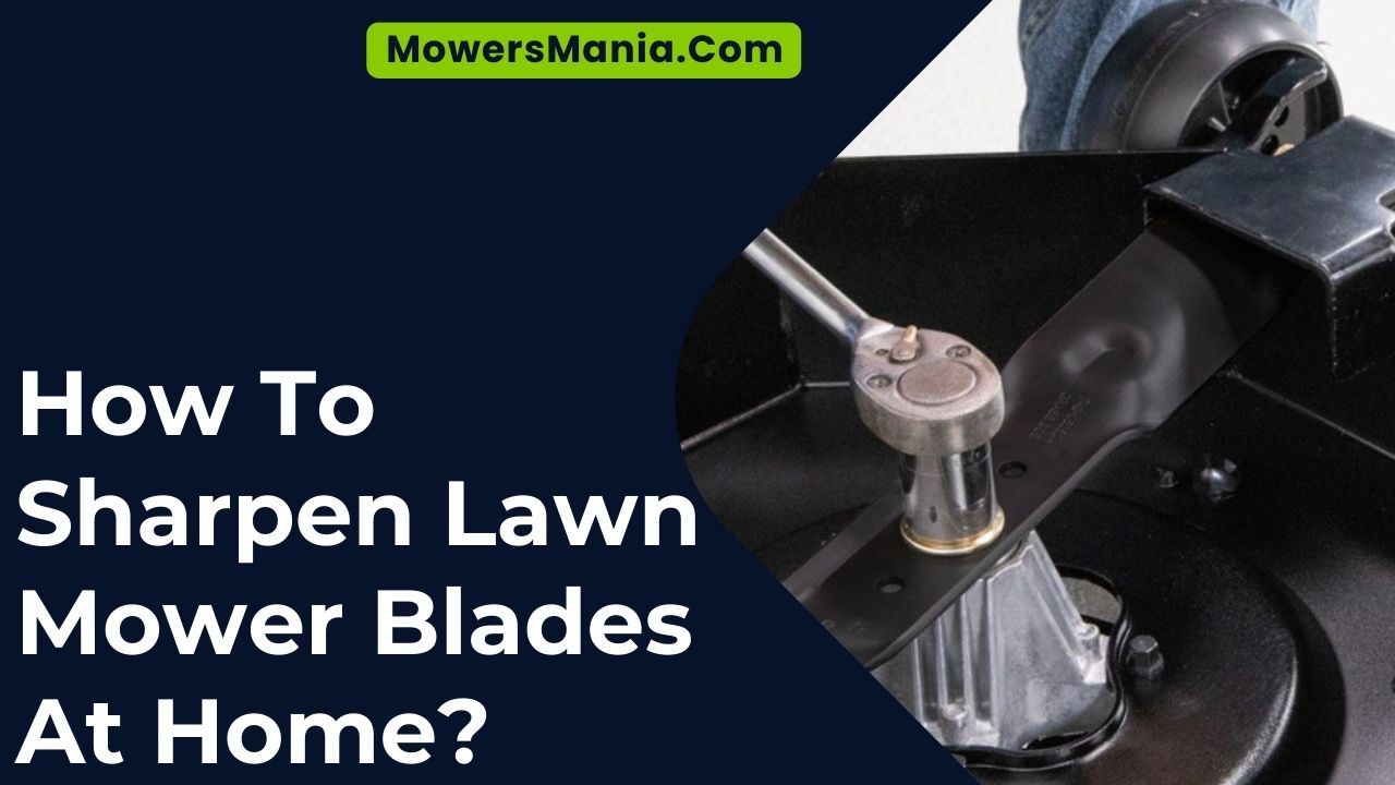 How To Sharpen Lawn Mower Blades At Home