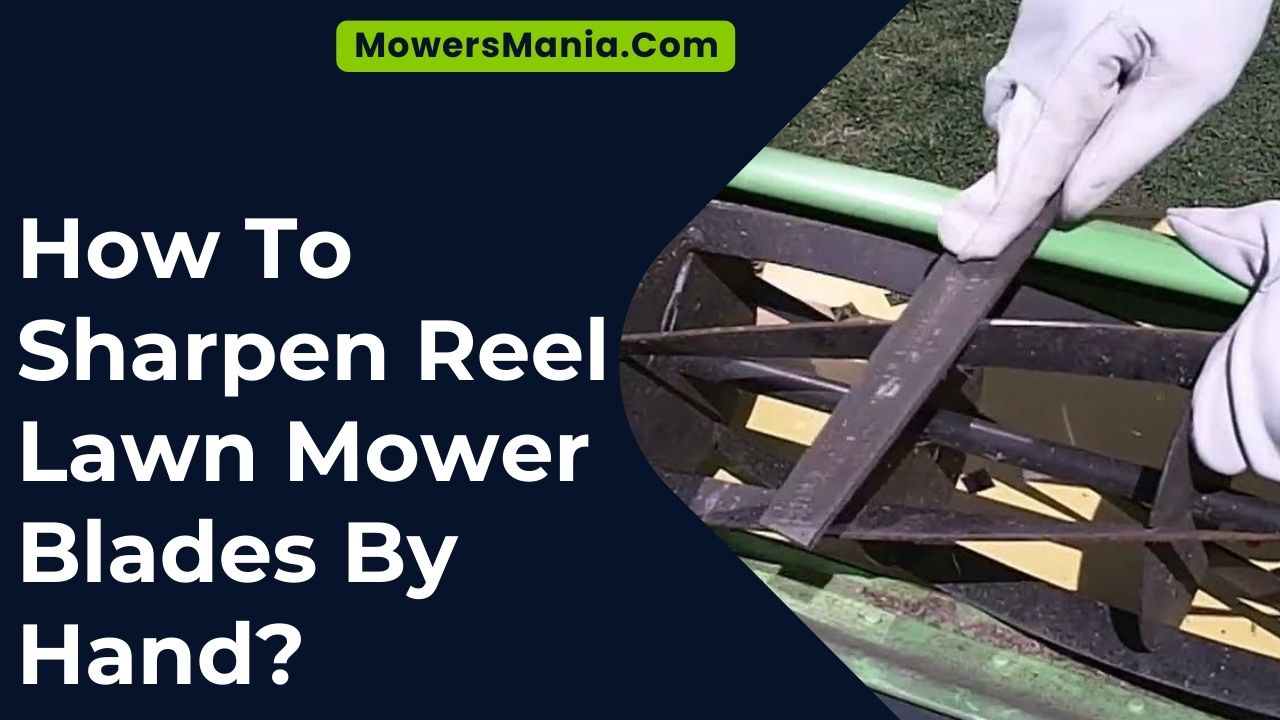 How To Sharpen Reel Lawn Mower Blades By Hand