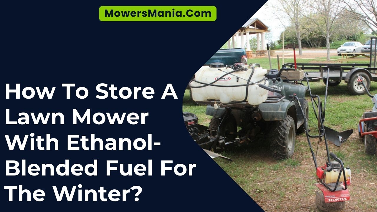 How To Store A Lawn Mower With Ethanol Blended Fuel For The Winter