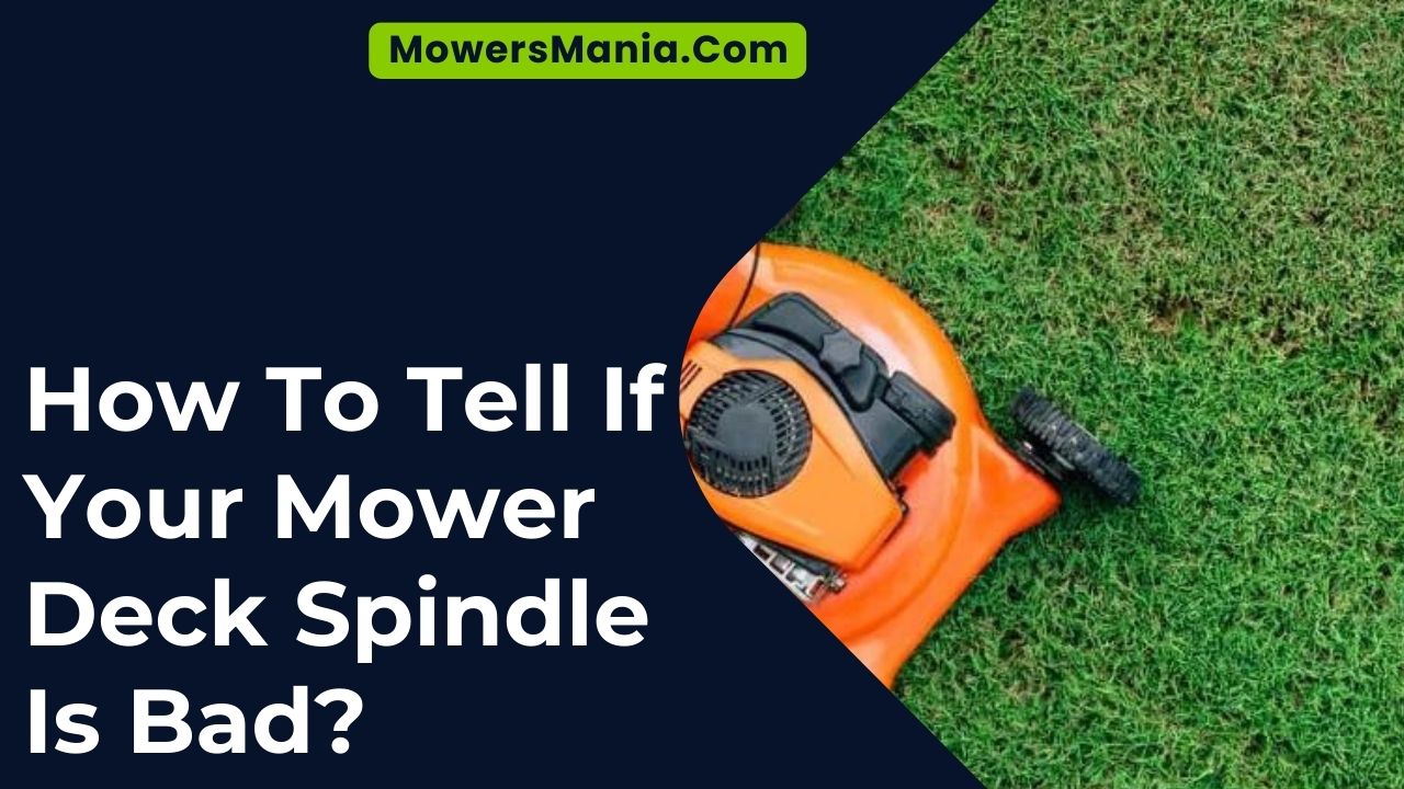 How To Tell If Your Mower Deck Spindle Is Bad