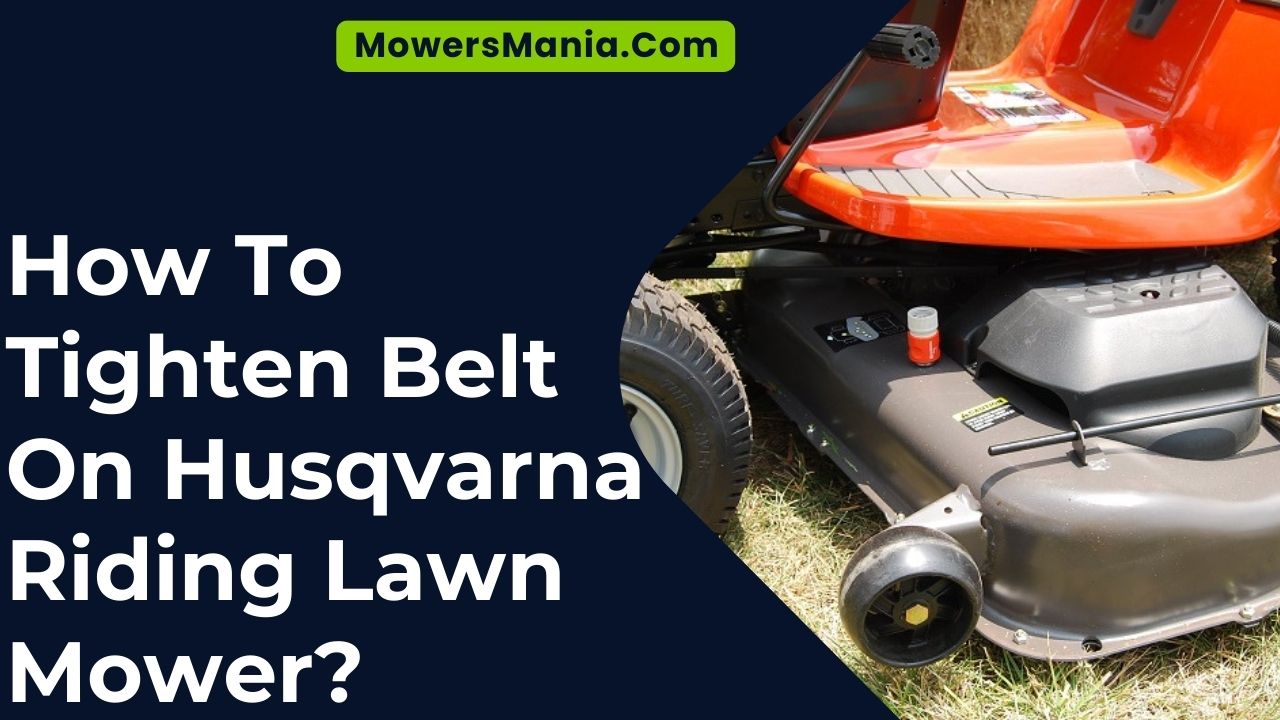 How To Tighten Belt On Husqvarna Riding Lawn Mower