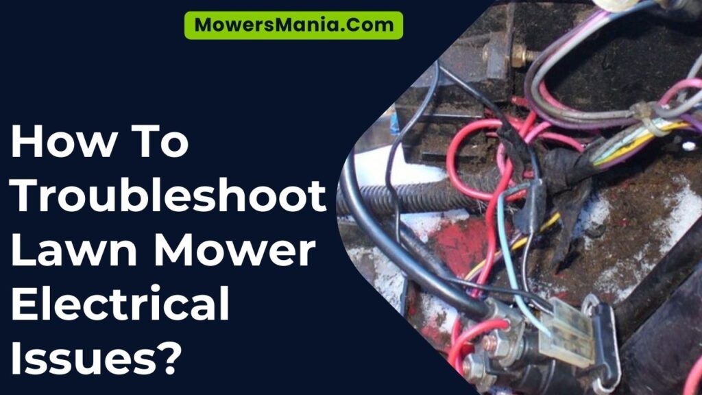 How To Troubleshoot Lawn Mower Electrical Issues?