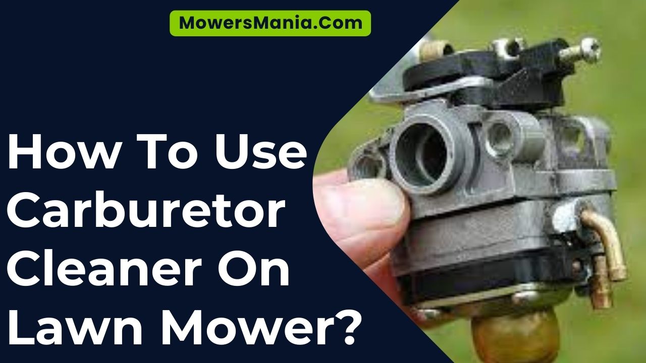How To Use Carburetor Cleaner On Lawn Mower