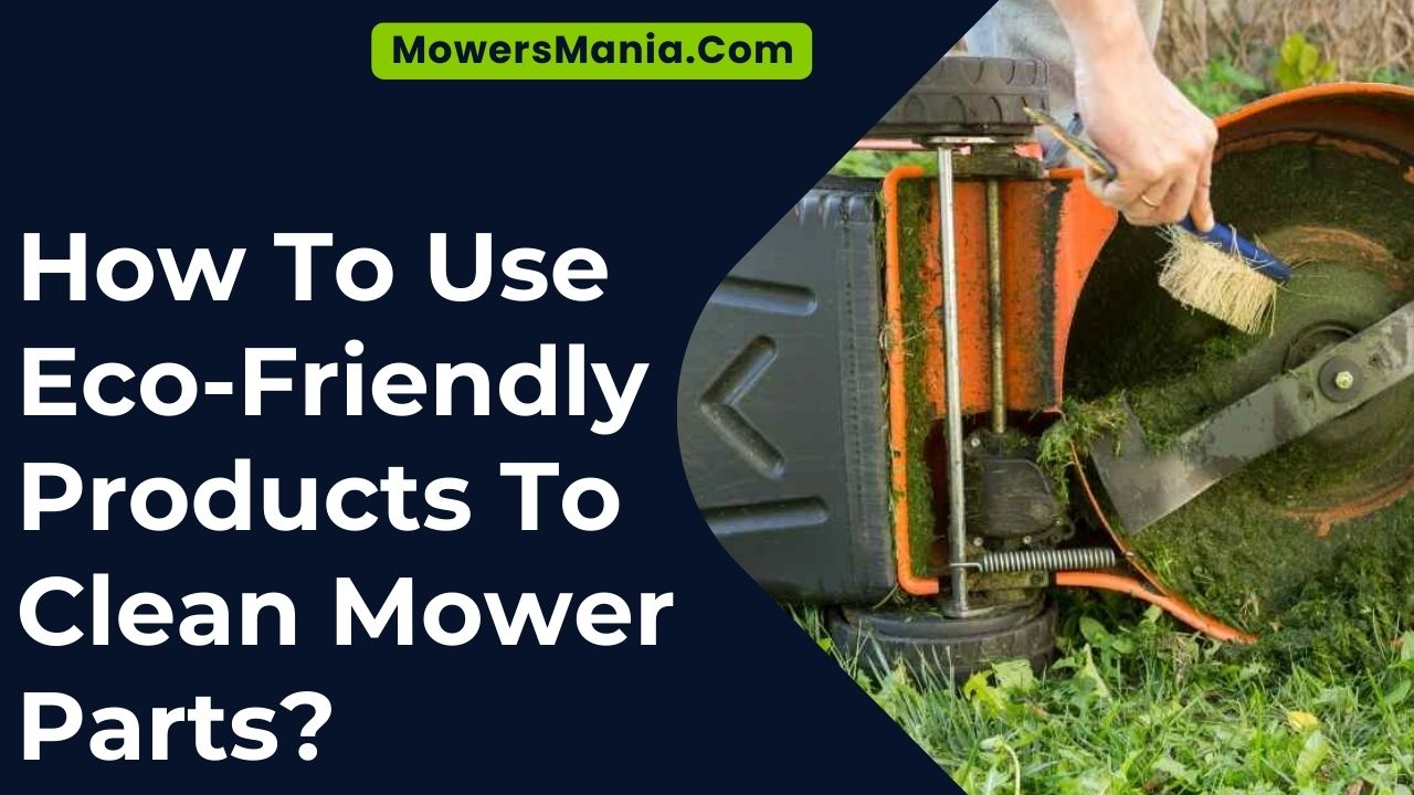 Use Eco-Friendly Products To Clean Mower Parts