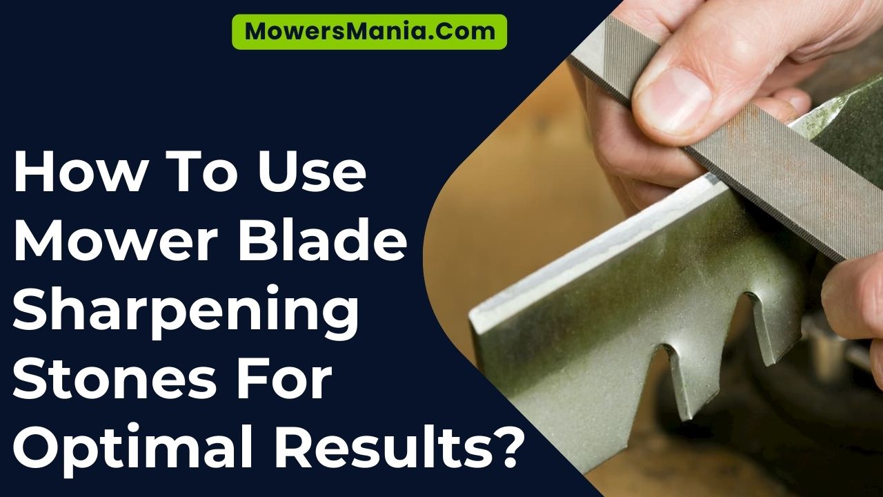 Use Mower Blade Sharpening Stones For Optimal Results