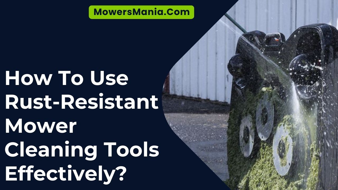Use Rust Resistant Mower Cleaning Tools Effectively
