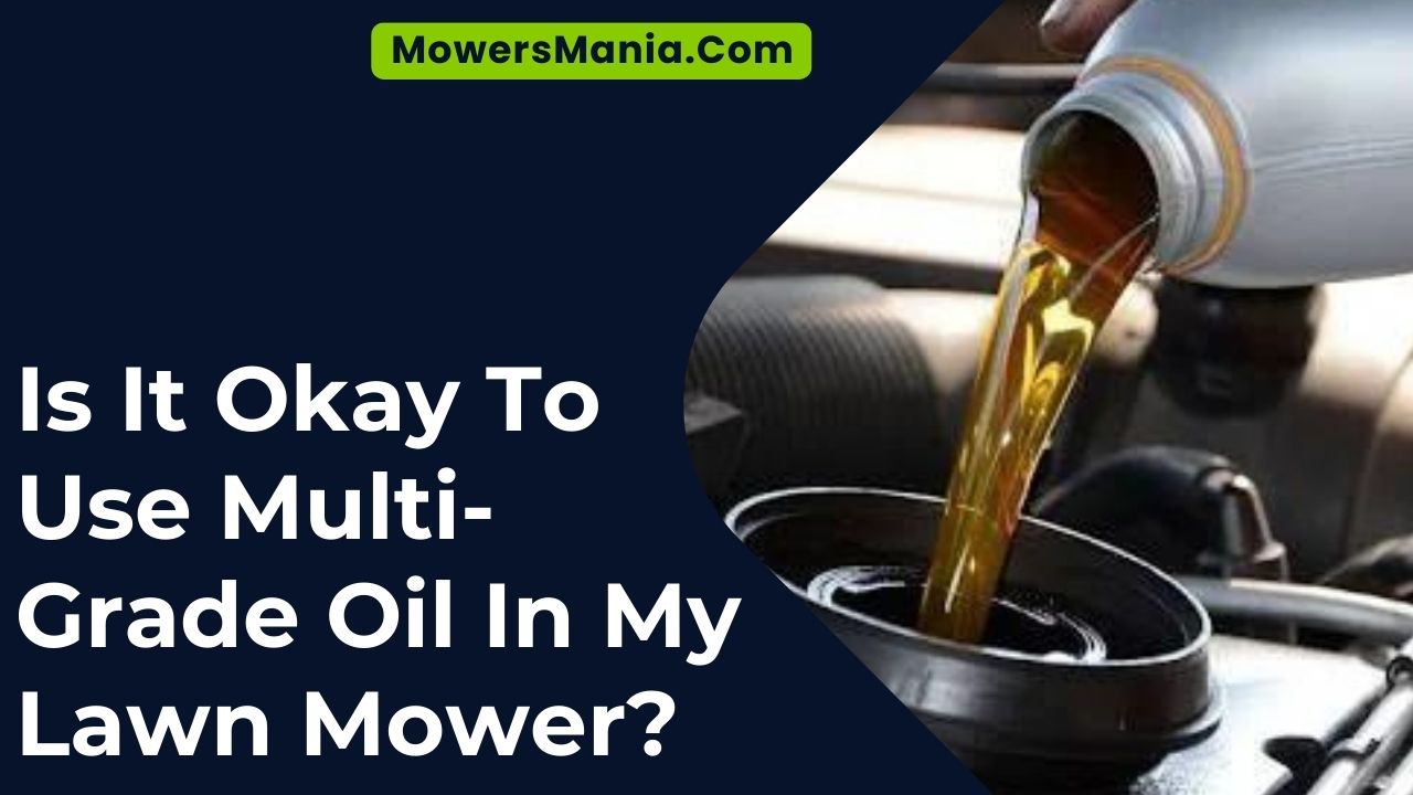 Is It Okay To Use Multi-Grade Oil In My Lawn Mower