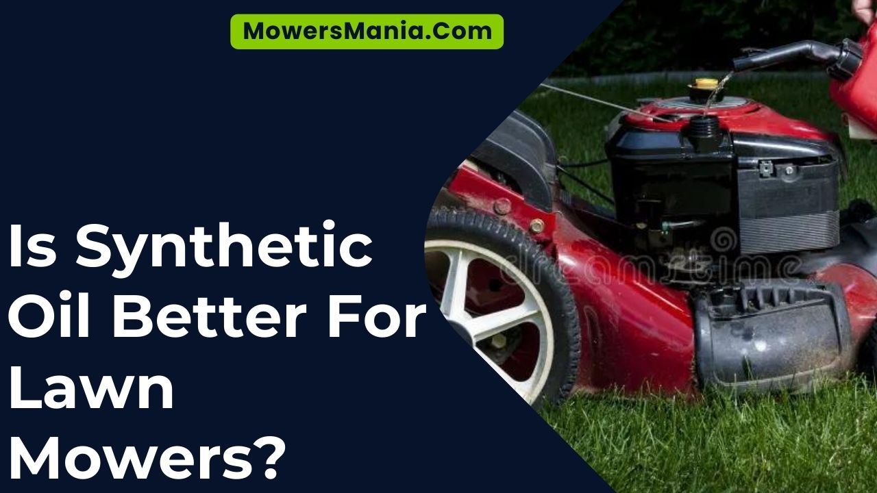 Is Synthetic Oil Better For Lawn Mowers
