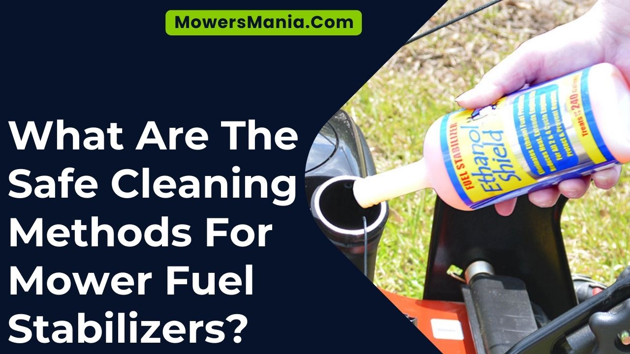 What Are The Safe Cleaning Methods For Mower Fuel Stabilizers