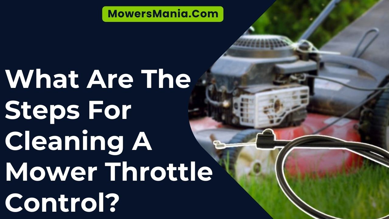 What Are The Steps For Cleaning A Mower Throttle Control