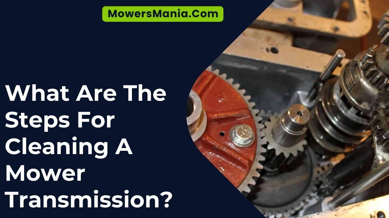 Steps For Cleaning A Mower Transmission