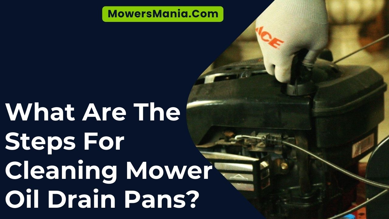 Steps For Cleaning Mower Oil Drain Pans