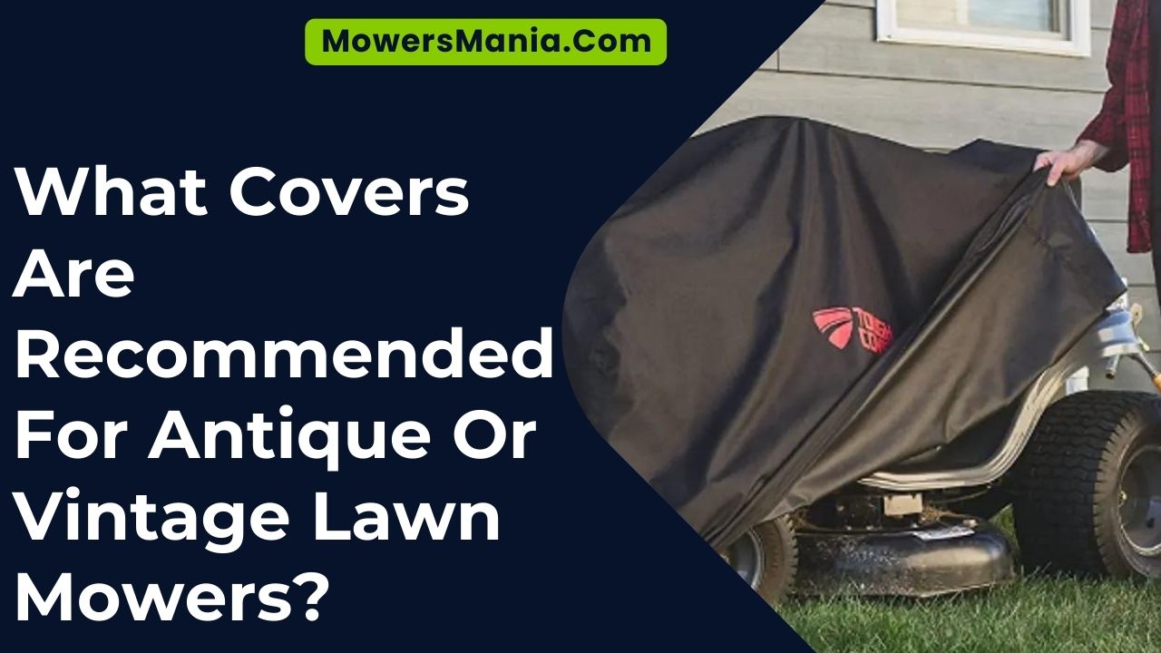 What Covers Are Recommended For Antique Or Vintage Lawn Mowers