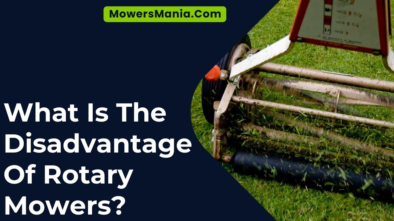 What Is The Disadvantage Of Rotary Mowers