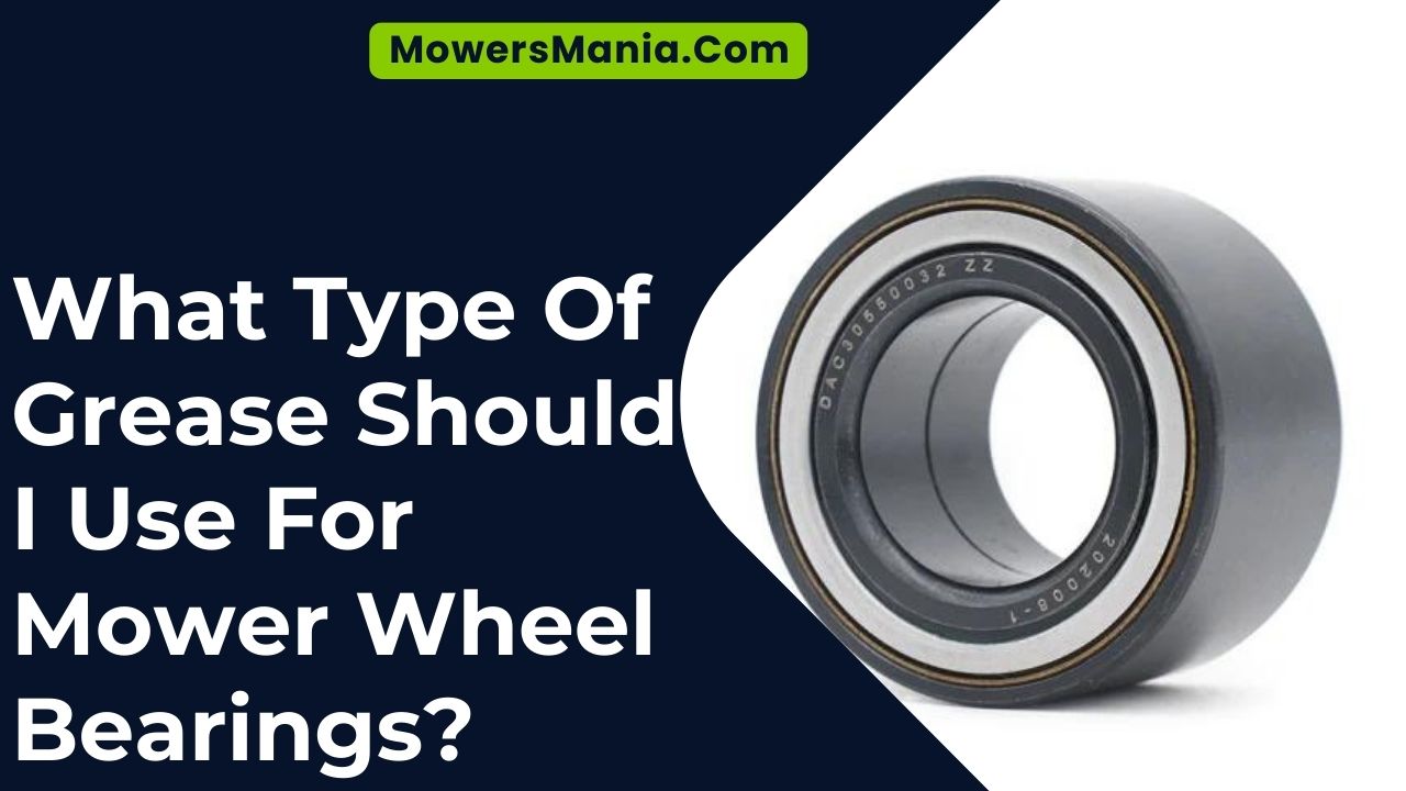 What Type Of Grease Should I Use For Mower Wheel Bearings