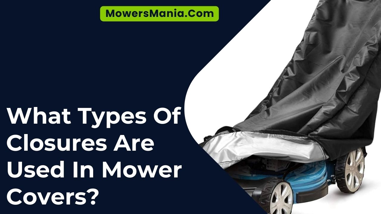 What Types Of Closures Are Used In Mower Covers