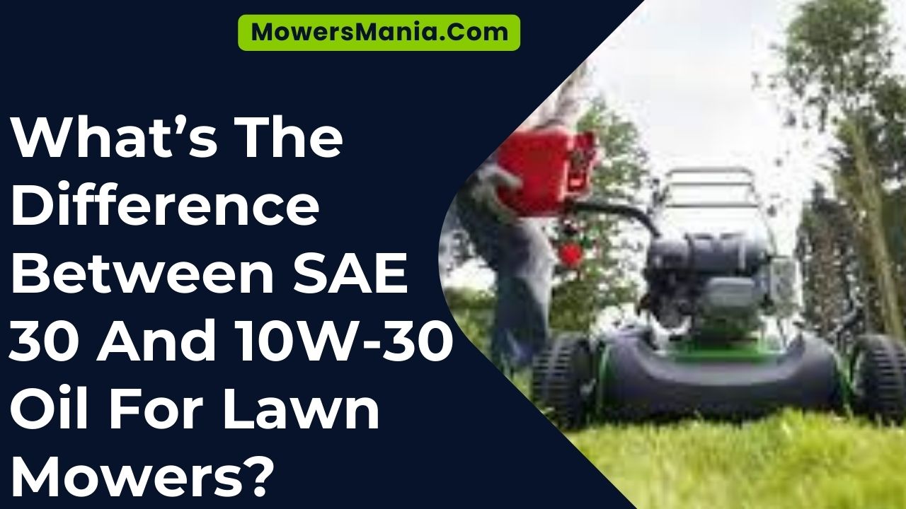 Difference Between SAE 30 And 10W-30 Oil For Lawn Mowers