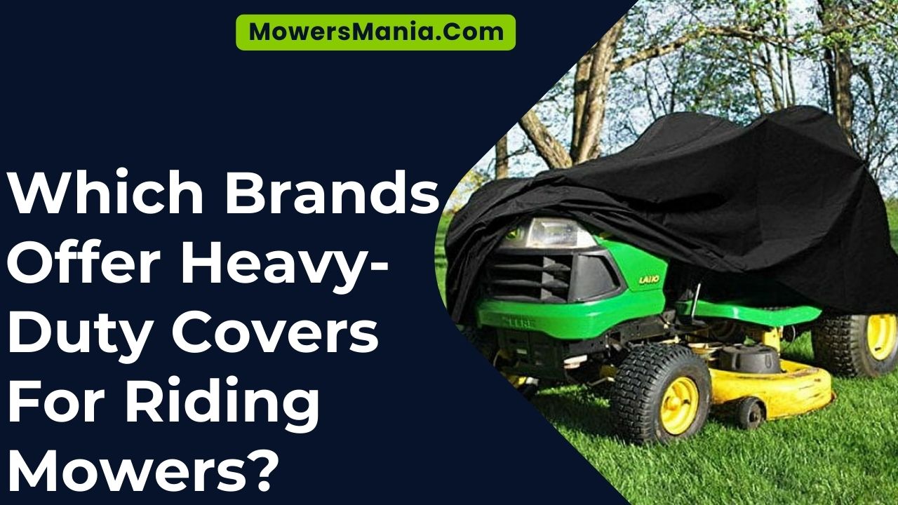 Which Brands Offer Heavy-Duty Covers For Riding Mowers