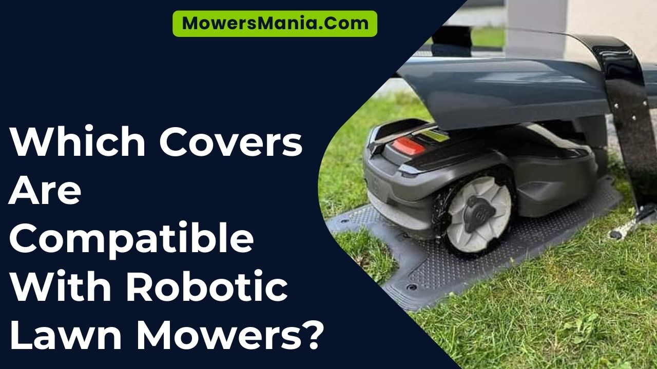 Covers Are Compatible With Robotic Lawn Mowers