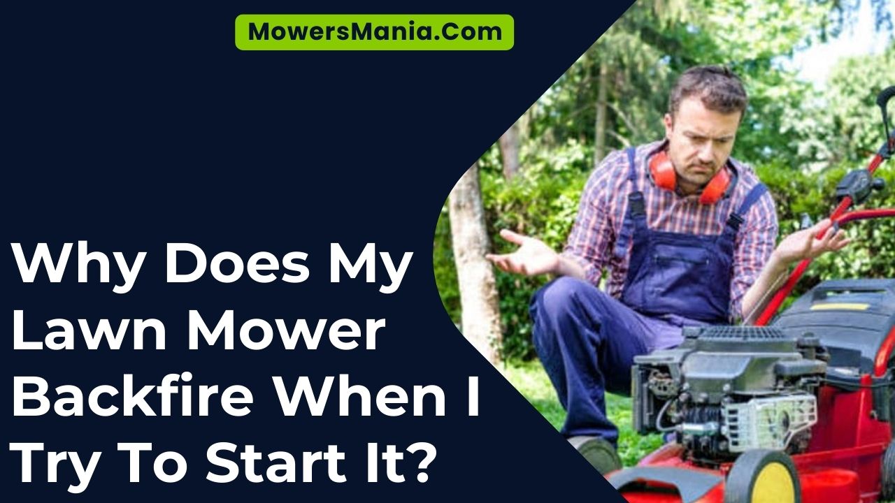 Why Does My Lawn Mower Backfire When I Try To Start It