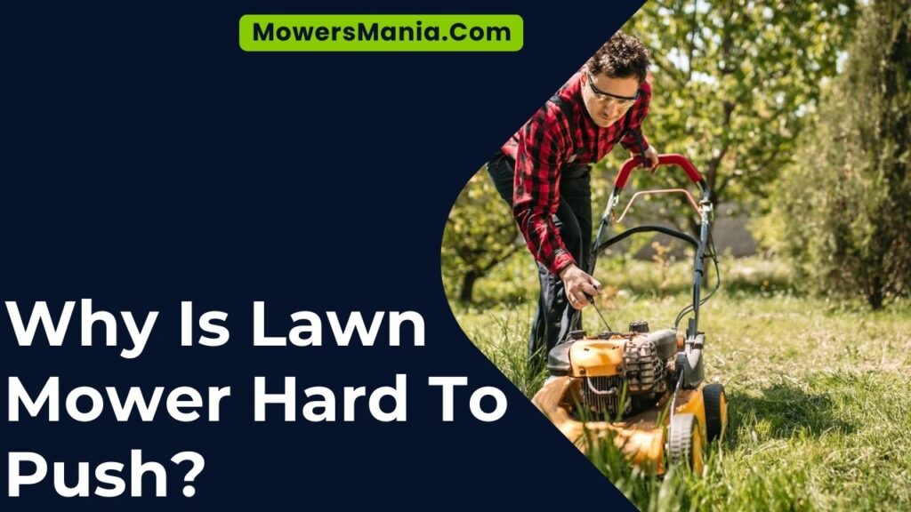 Why Is Lawn Mower Hard To Push?