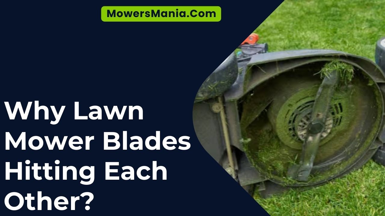 Why Lawn Mower Blades Hitting Each Other