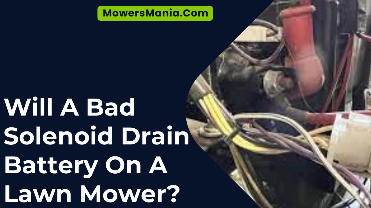 Will A Bad Solenoid Drain Battery On A Lawn Mower