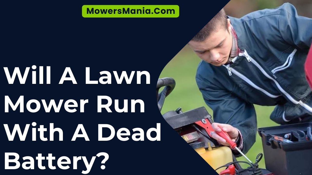 Will A Lawn Mower Run With A Dead Battery