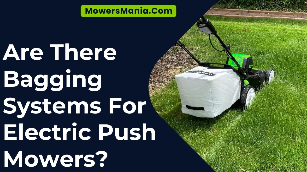Are There Bagging Systems For Electric Push Mowers
