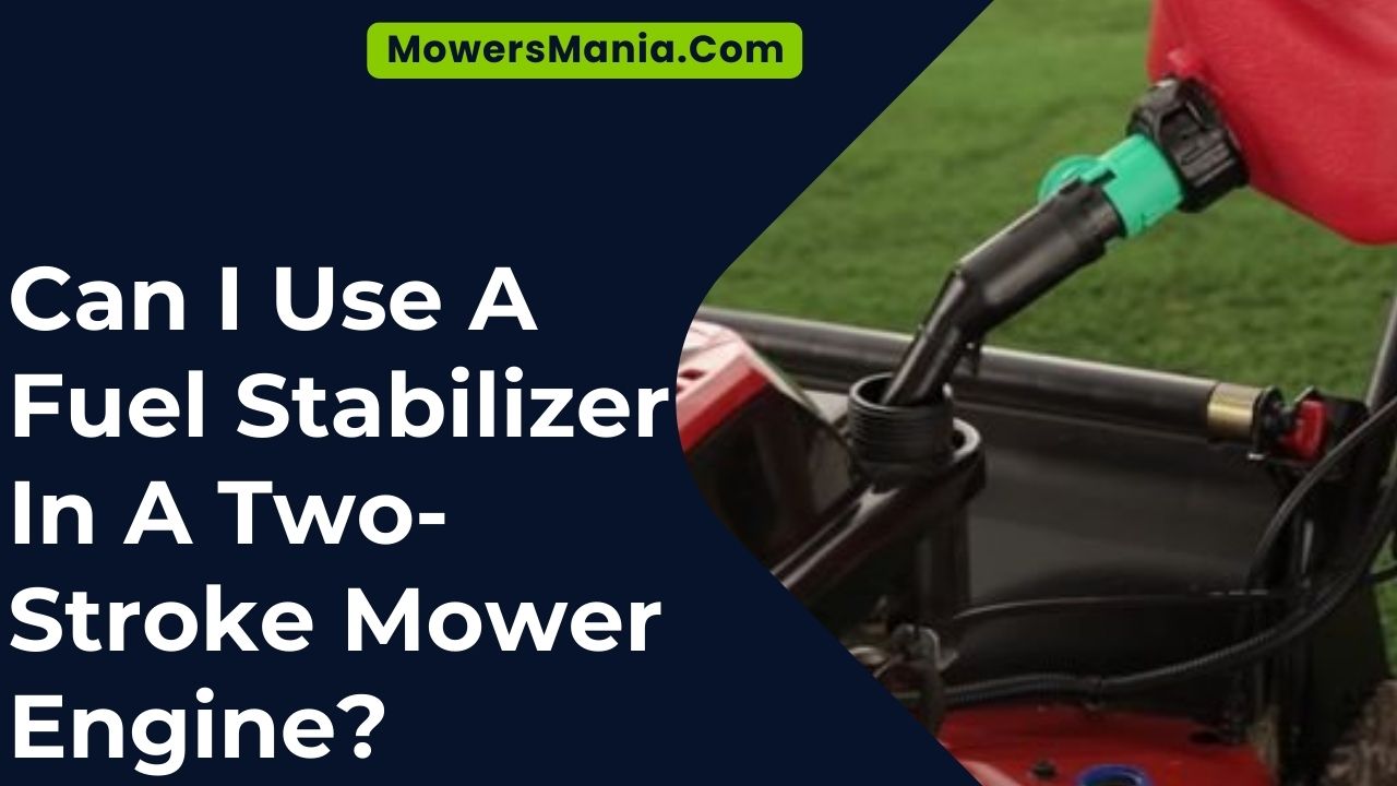 Can I Use A Fuel Stabilizer In A Two-Stroke Mower Engine