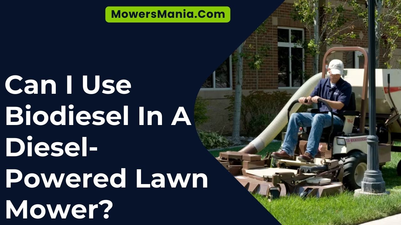 Can I Use Biodiesel In A Diesel-Powered Lawn Mower